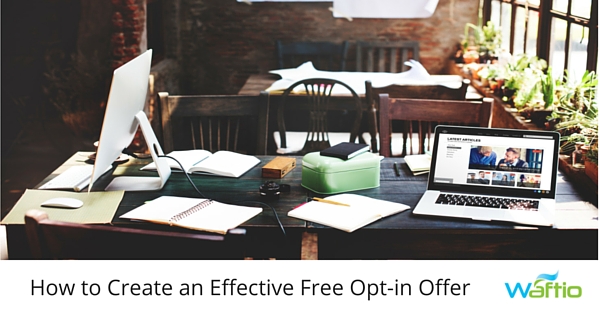 How to Create an Effective Free Opt-in Offer  