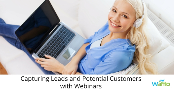 Capturing Leads and Potential Customers with Webinars  