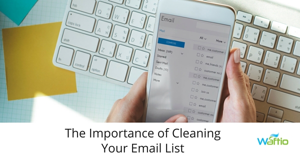 The Importance of Cleaning Your Email List 