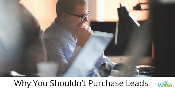 Why You Shouldn’t Purchase Leads 