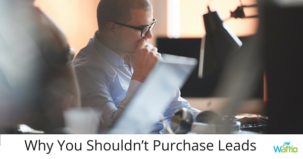 Why You Shouldn’t Purchase Leads  