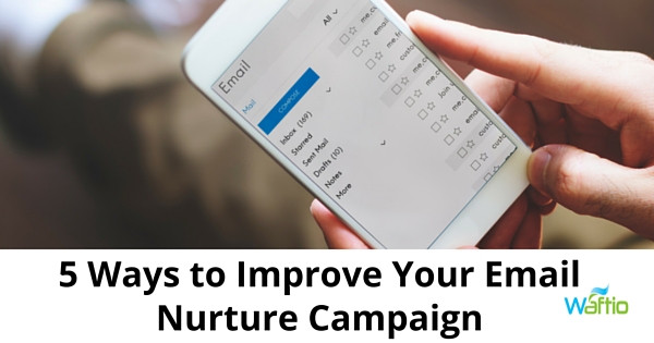 5 Ways to Improve Your Email Nurture Campaign 