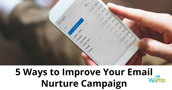 5 Ways to Improve Your Email Nurture Campaign  