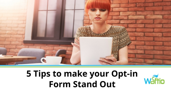 5 Tips to make your Opt-in Form Stand Out  