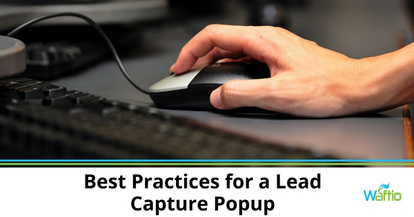 Best Practices for a Lead Capture Popup  