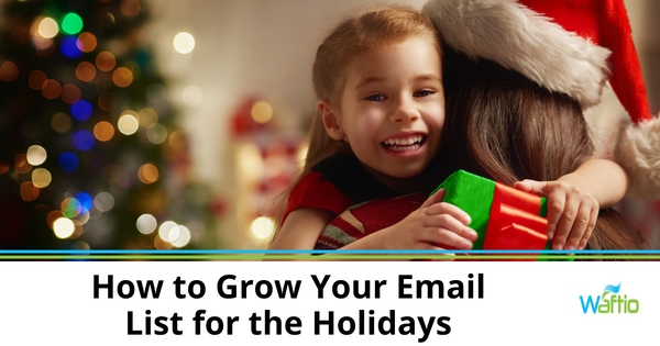 How to Grow Your Email List for the Holidays  