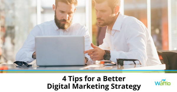 4 Tips for a Better Digital Marketing Strategy  