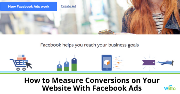 How to Measure Conversions on Your Website With Facebook Ads  