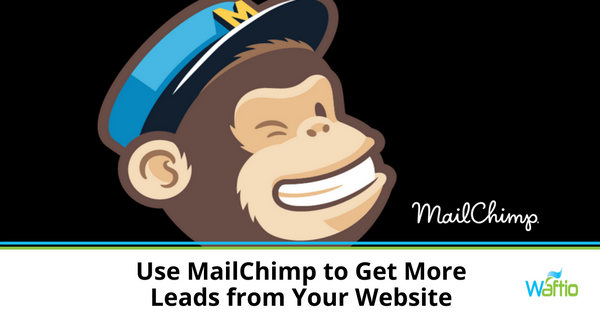 Use MailChimp to Get More Leads from Your Website  