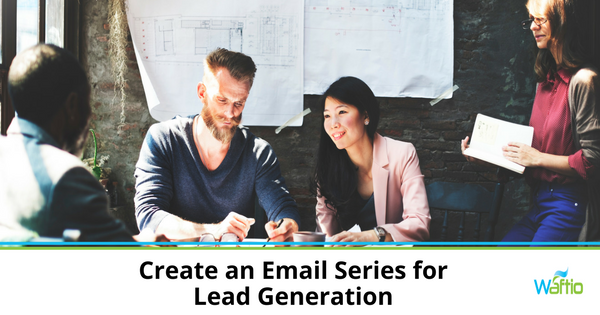 Create an Email Series for Lead Generation  