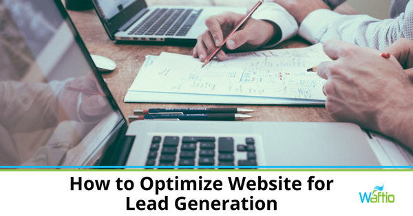 How to Optimize your Website for Lead Generation 