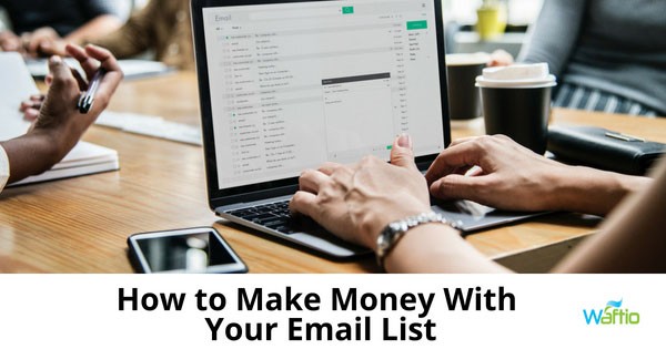 How to Make Money With Your Email List  