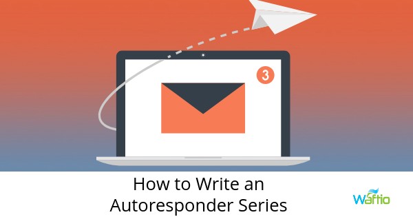 How to Write an Autoresponder Series  