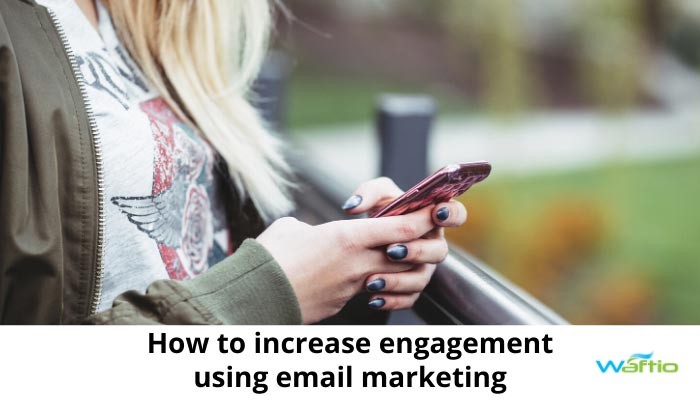 How to increase engagement using email marketing  